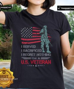 U.S. Veteran ladies tee featuring 'I Served, I Sacrificed, I Regret Nothing' slogan, perfect for proud veterans.