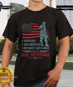 Awesome I Served I Sacrificed I Regret Nothing Im A U.S. Veteran T-Shirt design celebrating military service.