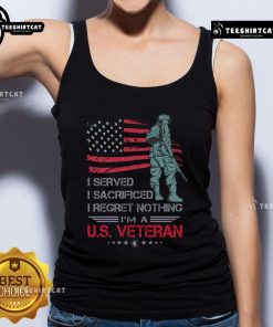 U.S. Veteran tank top featuring the phrase 'I Served, I Sacrificed, I Regret Nothing' in bold graphics.