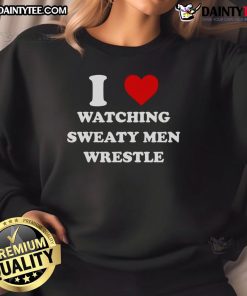 Awesome I Watching Sweaty Men Wrestle Sweatshirt showcasing a bold design, perfect for wrestling fans and enthusiasts.