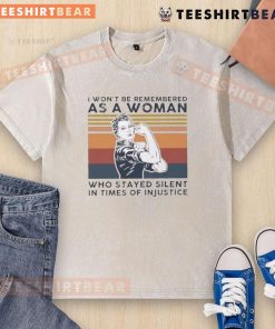 Alt Text: Vintage washed t-shirt featuring the quote I Won't Be Remembered As A Woman Who Stayed Silent on a stylish design.