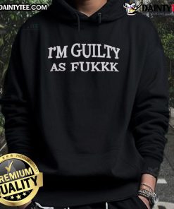 Awesome I'm Guilty As Fukkk Hoodie in black, featuring bold white text, perfect for casual streetwear fashion.