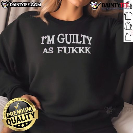 Awesome I'm Guilty As Fukkk Sweatshirt in black, featuring bold white text, perfect for casual streetwear style.