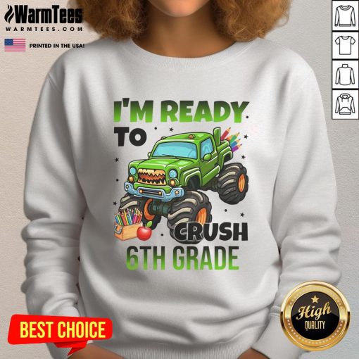 Awesome I'm Ready to Crush 6th Grade Monster Truck Sweatshirt for kids, featuring a vibrant truck graphic and comfortable design.