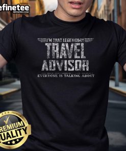 Awesome I'M That Legendary Travel Advisor T-Shirt design featuring bold text and vibrant colors, perfect for travel enthusiasts.