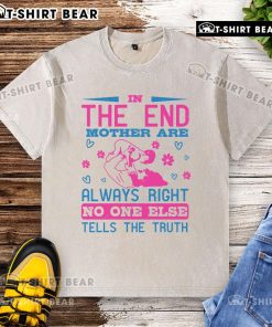 Awesome washed t-shirt featuring 'Mothers are always right' slogan, perfect for showcasing love and appreciation for moms.