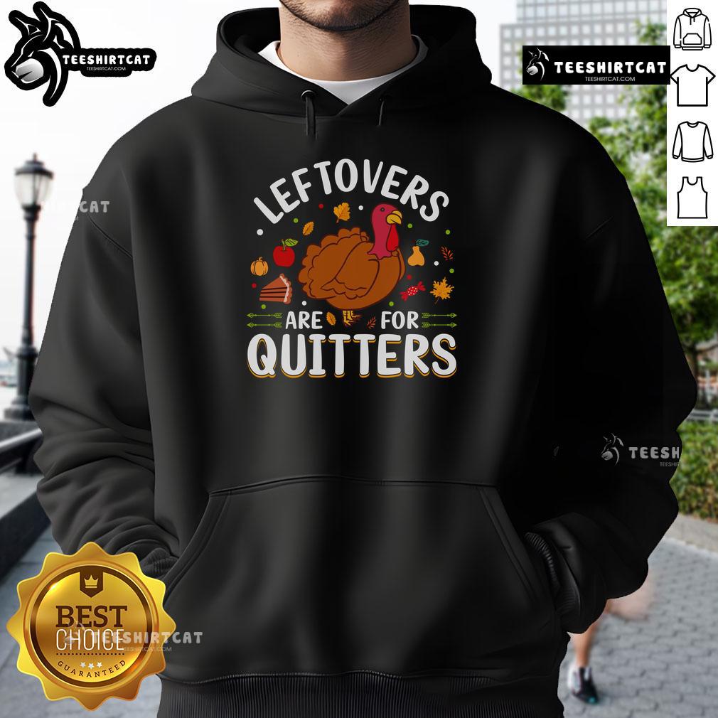 Awesome Leftovers Are For Quitters Thanksgiving Hoodie Awesome Leftovers Are For Quitters Thanksgiving Hoodie featuring a festive design for holiday celebrations.