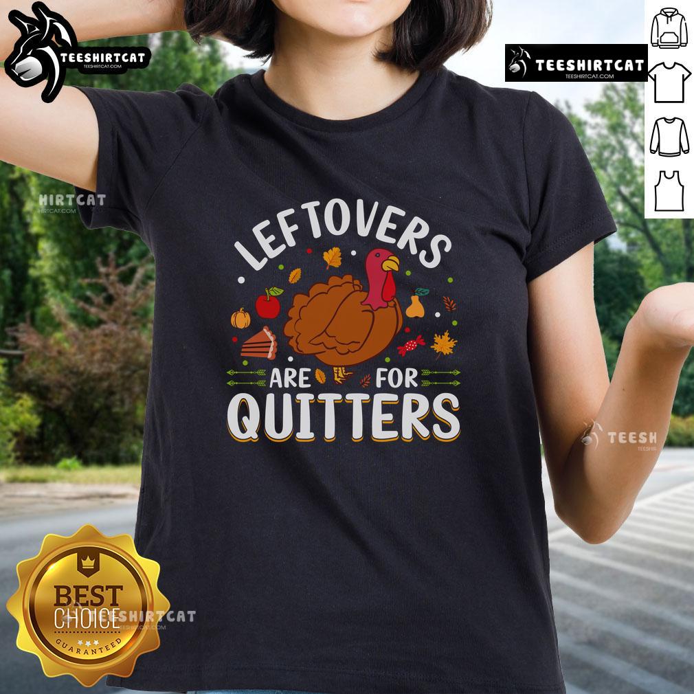 Awesome Leftovers Are For Quitters Thanksgiving Ladies Tee Awesome Leftovers Are For Quitters Thanksgiving Ladies Tee featuring a fun graphic design and festive colors for holiday wear.