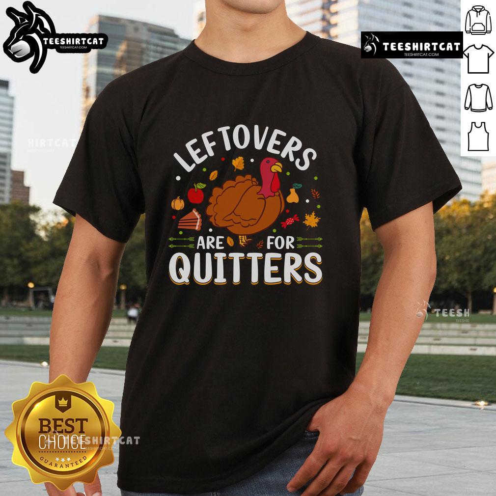 Awesome Leftovers Are For Quitters Thanksgiving T Shirt Awesome Leftovers Are For Quitters Thanksgiving T-Shirt featuring a humorous design perfect for holiday celebrations.