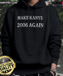 Alt Text: Awesome Make Kanye 2006 Again Hoodie in black, featuring bold text design and modern streetwear style.