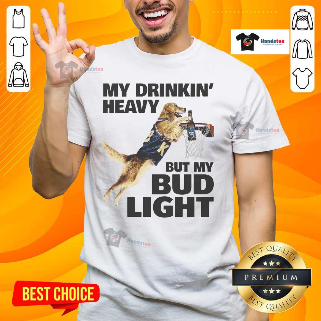 Awesome My Drinking Heavy But My Bud Light Basketball T Shirt Awesome My Drinking Heavy But My Bud Light Basketball T-Shirt, featuring a fun design perfect for sports and beer enthusiasts.