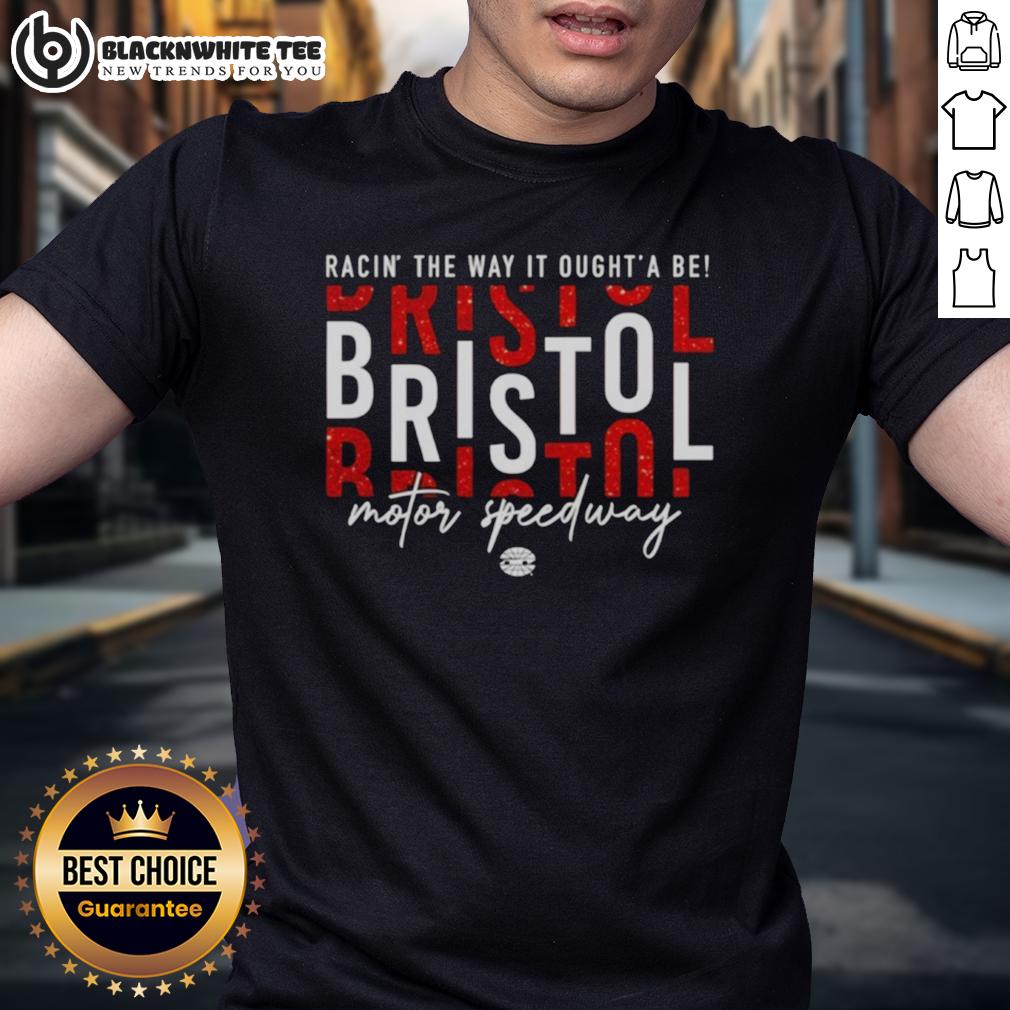 Awesome Racin' The Way It Oughta Be Bristol Motor Speedway T Shirt Awesome Racin' The Way It Oughta Be Bristol Motor Speedway T-Shirt featuring vibrant graphics and a racing theme.