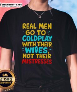 Awesome real men go to Coldplay concert with their wives, showcasing camaraderie and love in this stylish ladies' tee.