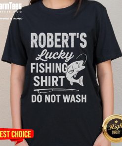 Awesome Roberts Lucky Fishing Shirt for ladies, featuring a fun design and a 'Do Not Wash' label.