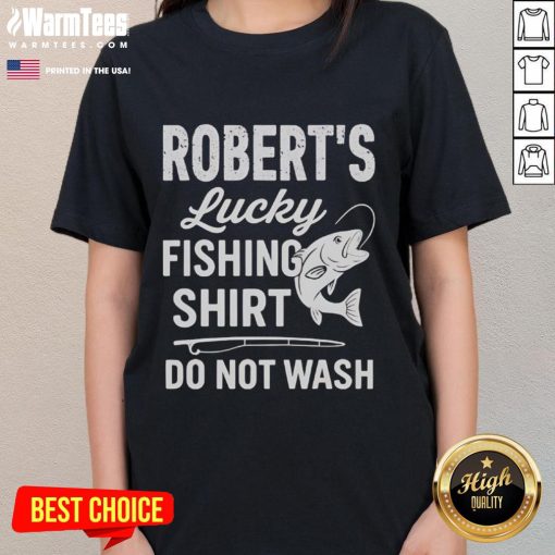 Awesome Roberts Lucky Fishing Shirt for ladies, featuring a fun design and a 'Do Not Wash' label.