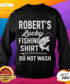 Alt Text: Awesome Roberts Lucky Fishing Shirt sweatshirt, featuring a fun design and a 'Do Not Wash' label for fishing enthusiasts.