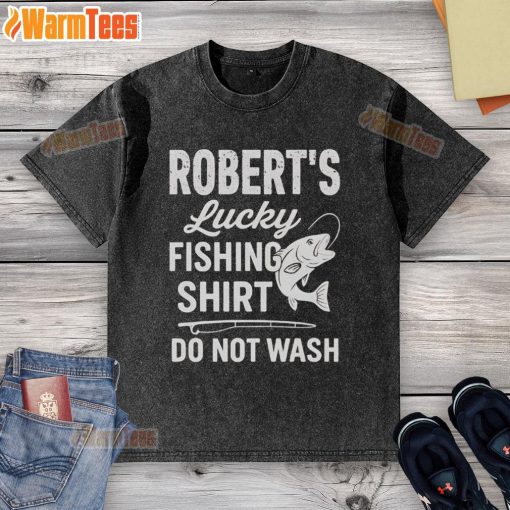 Alt Text: Awesome Roberts Lucky Fishing Shirt - Do Not Wash, stylish washed t-shirt perfect for fishing enthusiasts.