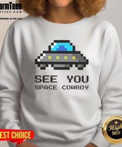 Awesome See You Space Cowboy UFO Sweatshirt featuring a vibrant alien graphic, perfect for sci-fi fans and casual wear.
