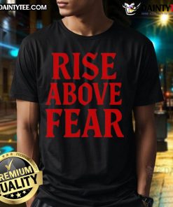 Alt Text: Awesome Send It Society Rise Above Fear T-Shirt featuring motivational design and vibrant colors for fearless living.