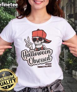Awesome Skeleton Halloween Obsessed Tee for ladies, perfect for Halloween lovers who can't stop thinking about Halloween.