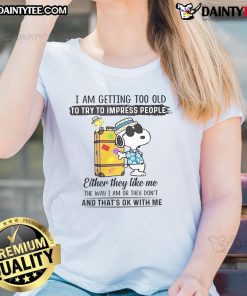 Awesome Snoopy graphic on a ladies' tee with text: 'I am getting too old to try to impress people' for casual style.