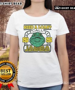 Awesome Star Wars Need a Loan Call Jabba Ladies Tee featuring a fun graphic design for fans of the franchise.