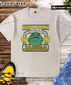 Awesome Star Wars Need a Loan Call Jabba Washed T-Shirt featuring a fun graphic of Jabba the Hutt in a stylish design.