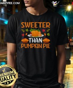 Awesome Sweeter Than Pumpkin Pie Thanksgiving T-Shirt featuring a fun graphic for festive autumn celebrations.