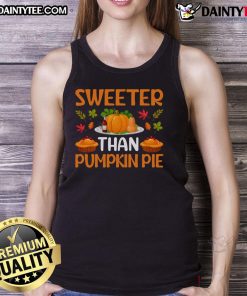 Awesome Sweeter Than Pumpkin Pie Thanksgiving Tank Top in festive autumn colors, perfect for holiday celebrations.