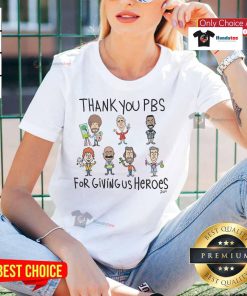 Awesome Thank You PBS for Giving Us Heroes Ladies Tee featuring a stylish design and vibrant colors for fans of PBS.