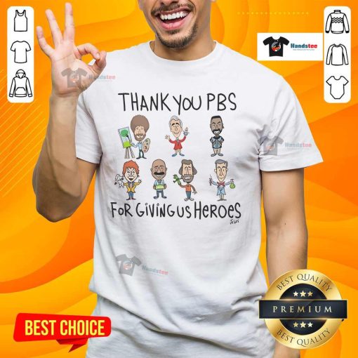 Awesome Thank You PBS for Giving Us Heroes T-Shirt showcasing a vibrant design celebrating PBS and its heroes.