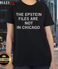 Awesome Epstein Files Not in Chicago Ladies Tee featuring a stylish design and comfortable fit for casual wear.