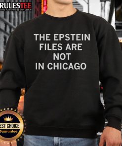 Awesome The Epstein Files Are Not In Chicago Sweatshirt featuring bold text design and cozy fit for stylish casual wear.