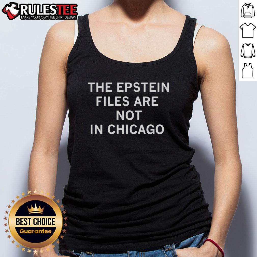 Awesome The Epstein Files Are Not In Chicago Tank Top Alt Text: Awesome Epstein Files Not In Chicago tank top showcasing a bold graphic design and trendy streetwear style.
