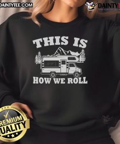 Awesome RV camper motorhome sweatshirt for camping enthusiasts, featuring a fun design perfect for outdoor adventures.