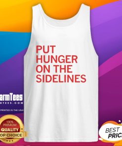 Awesome Tyler Perkins Put Hunger On The Sidelines tank top featuring bold graphics and comfortable fit for casual wear.
