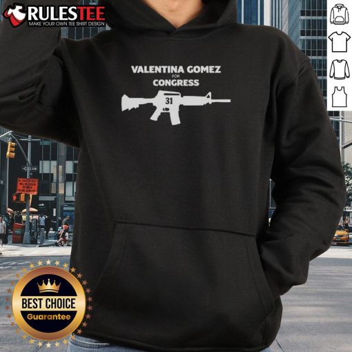 Awesome Valentina Gomez for Congress 31 Gun Hoodie featuring bold design and vibrant colors, promoting her campaign.