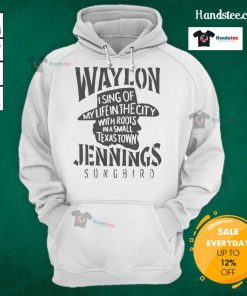Alt Text: Awesome Waylon Jennings Songbird hoodie featuring a city life design rooted in a small Texas town.