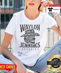 Awesome Waylon Jennings Songbird Ladies Tee featuring 'Sing of My Life in the City with Roots in a Small Texas Town'