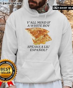 Awesome Y'all Mind If White Boy Speaks A Lil Espaol Hoodie featuring a stylish design in a casual setting.