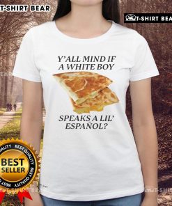 Awesome Y'all Mind If White Boy Speaks A Lil Espaol Ladies Tee showcasing a trendy graphic design on a stylish shirt.