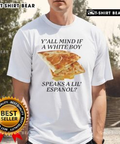 Awesome Y'All Mind If White Boy Speaks A Lil' Espanol T-Shirt featuring a fun, casual design perfect for bilingual pride.