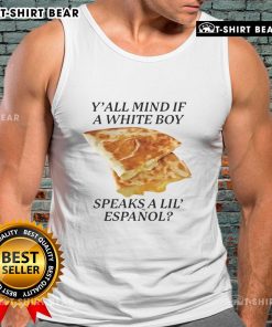 Awesome Y'all Mind If White Boy Speaks A Lil Espanol Tank Top featuring bold text design, perfect for casual wear.