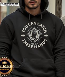 Awesome You Can Catch These Hands Hoodie featuring bold graphic design and comfortable fit for casual wear.