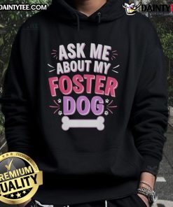 Cute Ask Me About My Foster Dog hoodie design featuring a playful dog graphic, perfect for dog lovers and foster pet advocates.