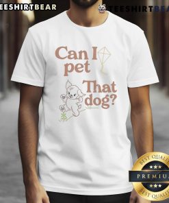 Adorable 'Can I Pet That Dog' T-shirt design featuring a playful dog graphic, perfect for dog lovers and pet enthusiasts.