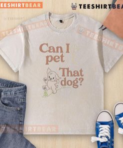 Alt Text: Cute Can I Pet That Dog washed t-shirt featuring an adorable dog graphic, perfect for dog lovers and casual wear.