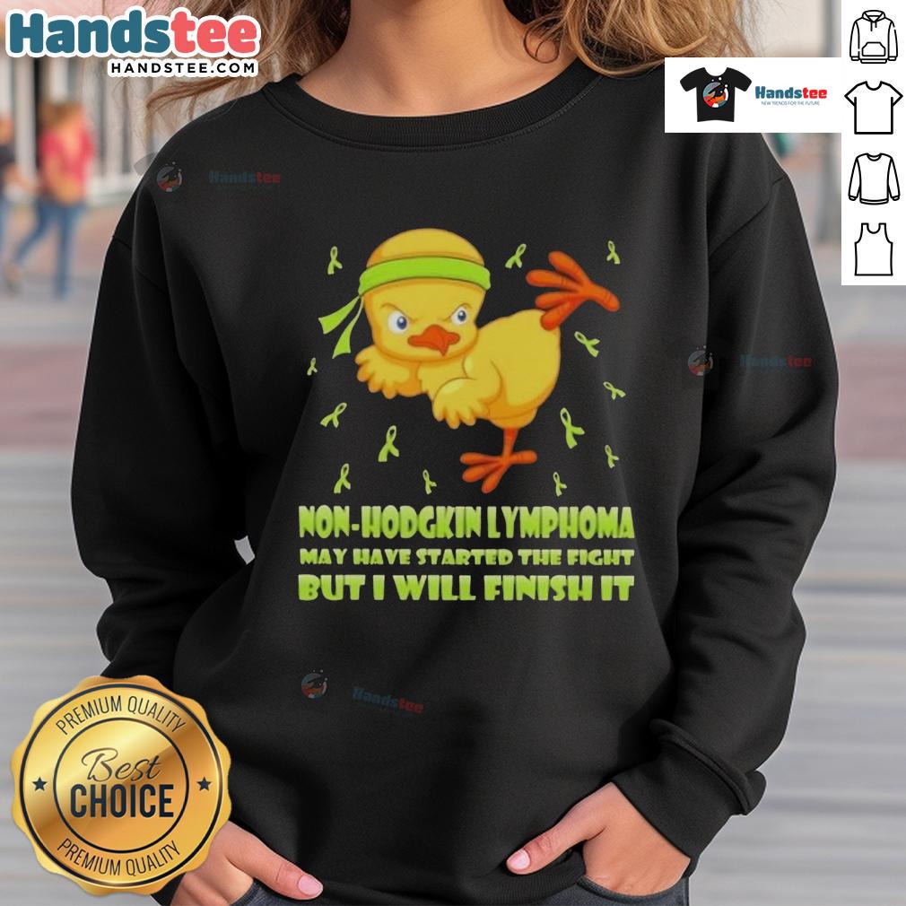 Cute Cartoon Chick Karate Kick Non-Hodgkin Lymphoma May Have Started The Fight But I Will Finish It Sweatshirt Cute cartoon chick delivering a karate kick on a sweatshirt, symbolizing strength in the fight against Non-Hodgkin Lymphoma.
