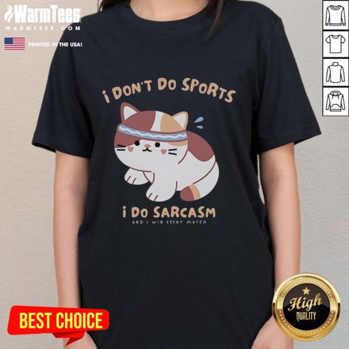 Alt Text: Cute cat graphic on a ladies tee with the phrase I don't do sports, I do sarcasm in playful font.