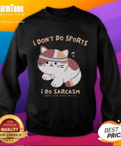 Cute cat sweatshirt with 'I don't do sports, I do sarcasm' slogan, perfect for cat lovers and humor enthusiasts.